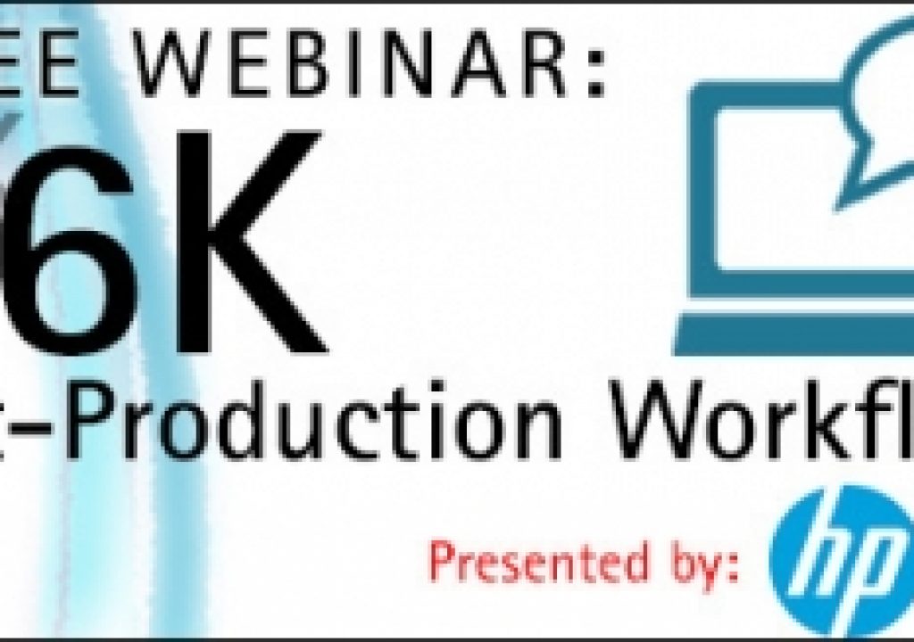 Free Webinar: 6K Post-Production Workflows 7