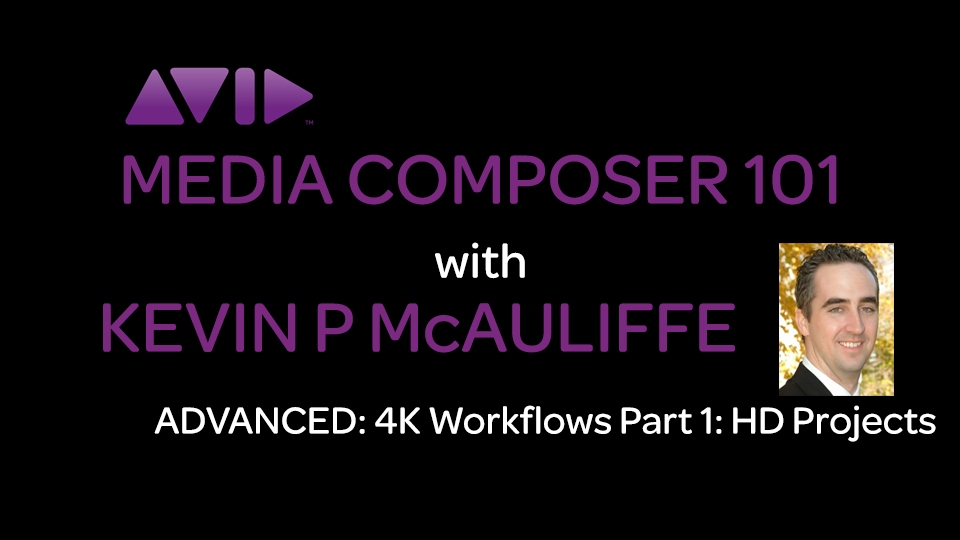 Media Composer 101 - Advanced - 4K Workflows Part 1: HD Projects 11