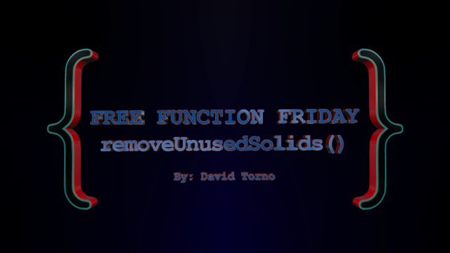 Free Function Friday removeUnusedSolids 10
