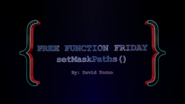 Free Function Friday setMaskPaths 5
