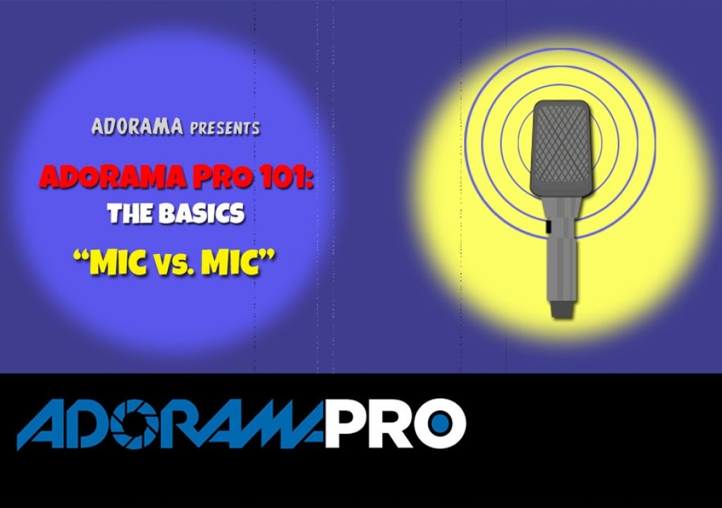 Adorama Pro 101: The Basics - Mic vs. Mic 1