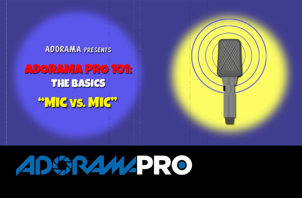 Adorama Pro 101: The Basics - Mic vs. Mic 3