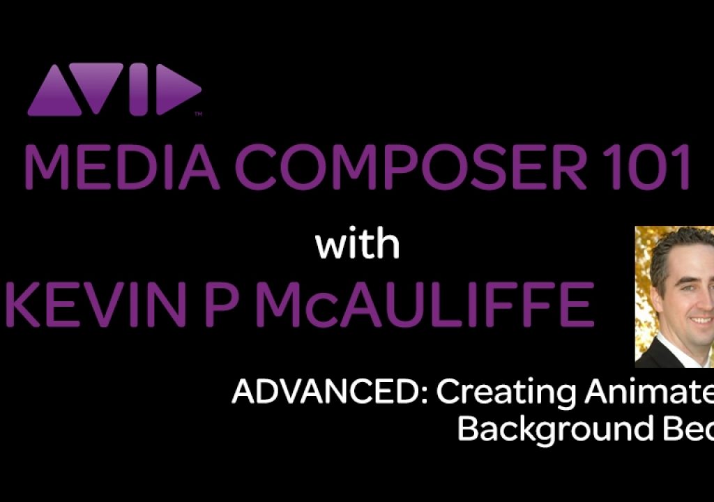 Media Composer 101 - Advanced - Creating Animated Background Beds 1