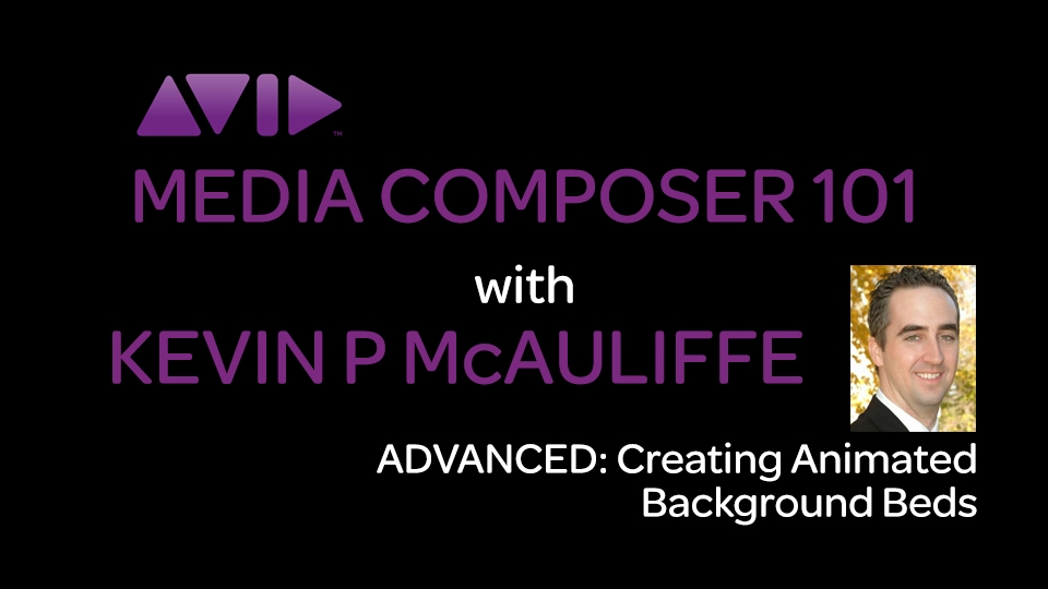 Media Composer 101 - Advanced - Creating Animated Background Beds 4