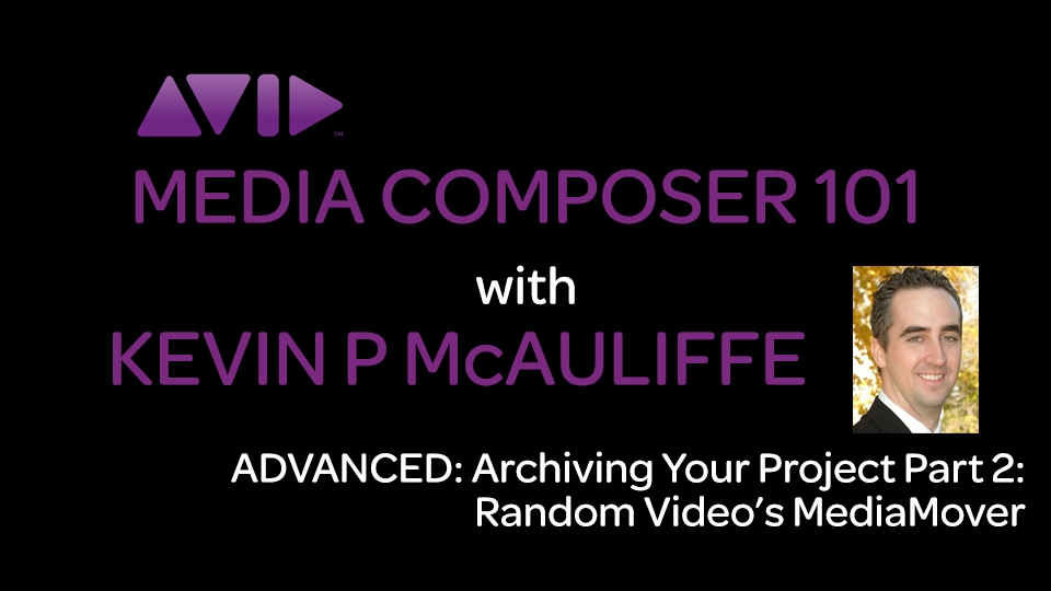 Media Composer 101 - ADVANCED - Archiving Your Projects Part 2 - Media Mover 4