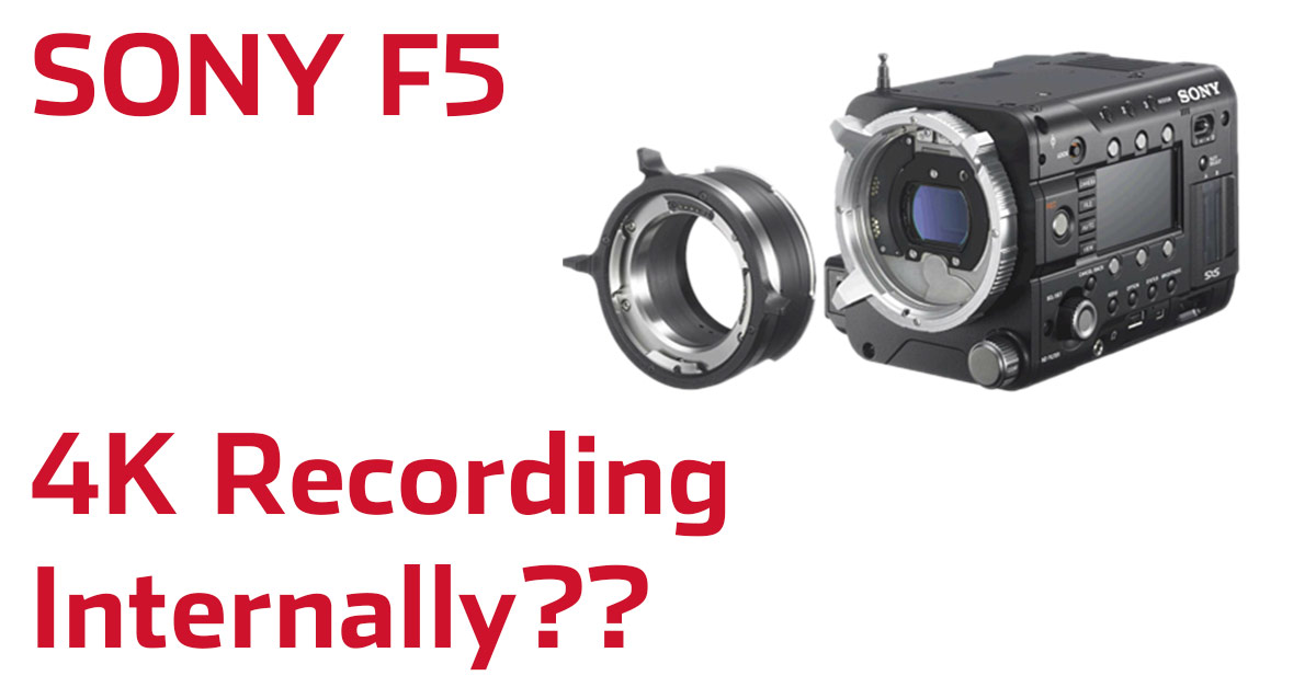 Internal 4K Recording Coming To The Sony F5...For Free?? 24