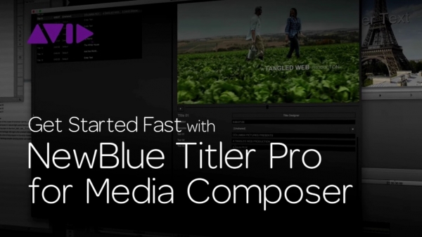 Get Started Fast with NewBlue Titler Pro for Media Composer—Episode 2 3