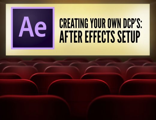 CREATING YOUR OWN DCP’S – USING AFTER EFFECTS AS AN INTERMEDIARY 24