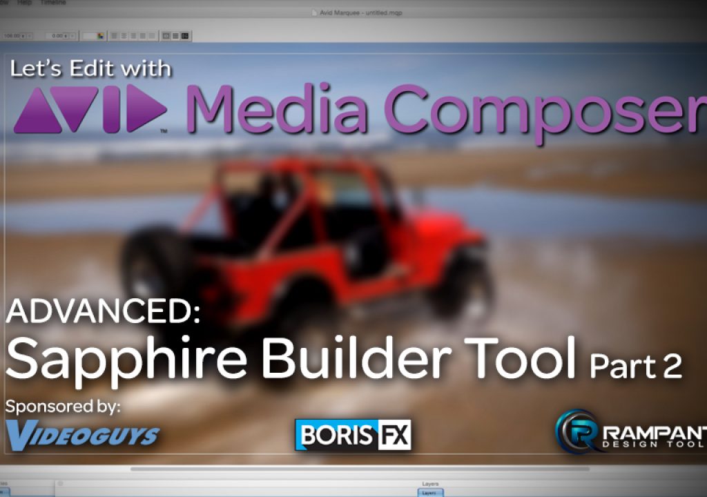 Let's Edit with Media Composer - ADVANCED - Sapphire Builder Tool Part 2 1