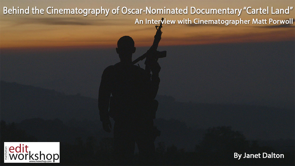 Behind the Cinematography of the Oscar-Nominated Documentary "Cartel Land" 2