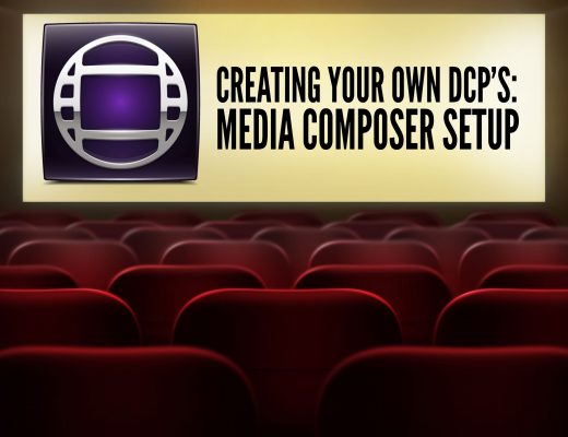 CREATING YOUR OWN DCP’S - MEDIA COMPOSER SETUP 1