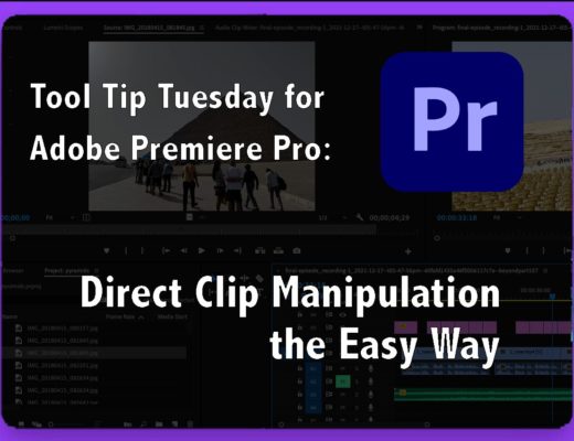 Adobe Premiere Pro Tool Tip Tuesday: Direct Manipulation the Easy way