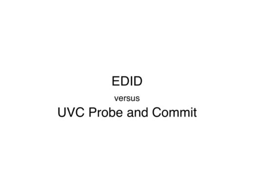 EDID vs UVC Probe and Commit: Understanding the similarities & differences for cameras & monitors 7