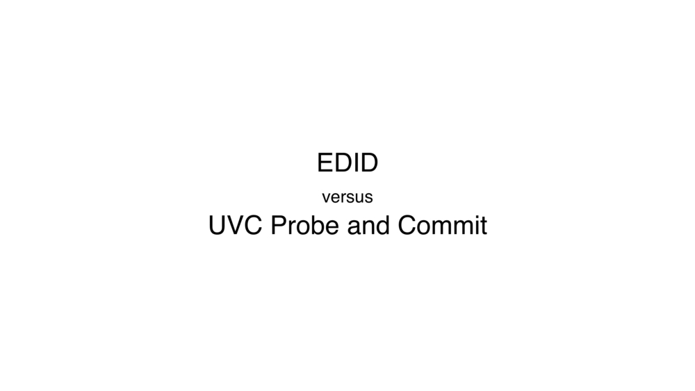 EDID vs UVC Probe and Commit: Understanding the similarities & differences for cameras & monitors 3