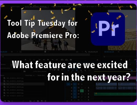 Tool Tip Tuesday for Adobe Premiere Pro: What we're most looking forward to in the next year in Premiere. 2