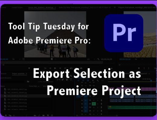 Tool Tip Tuesday for Adobe Premiere Pro: Export Selection as Premiere Project 1