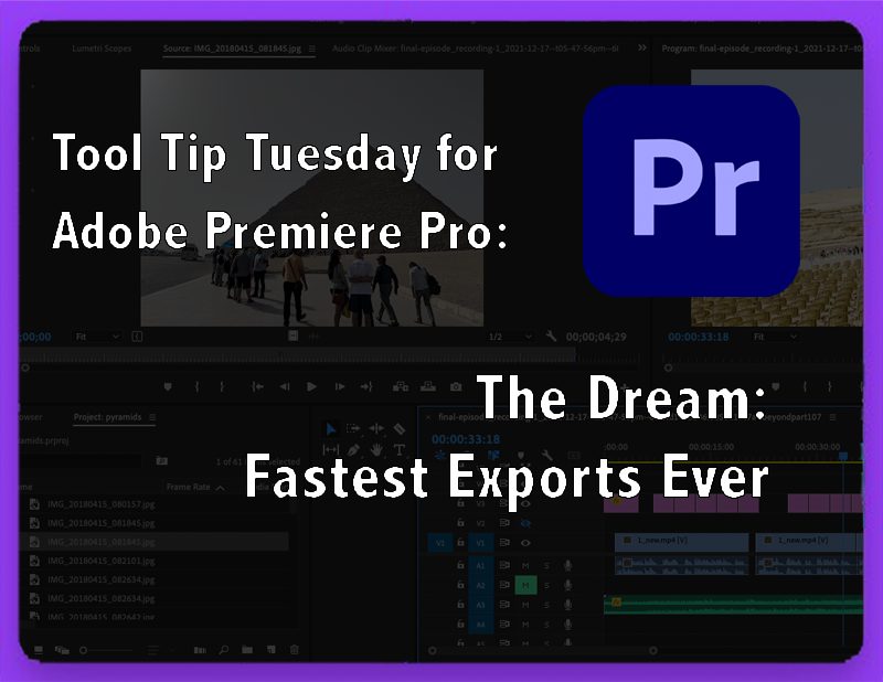 Tool Tip Tuesday for Adobe Premiere Pro: Fastest Exports Ever 11
