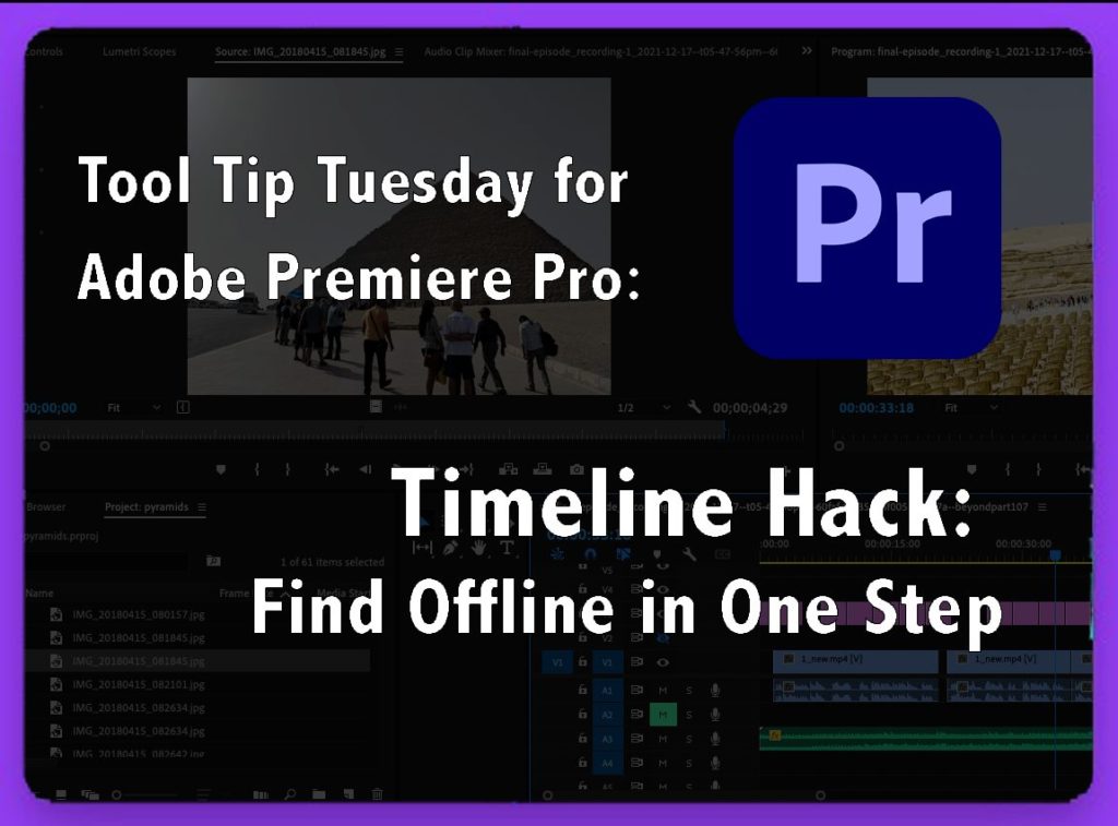 Tool Tip Tuesday for Adobe Premiere Pro: Timeline Hack: Find Offline in One Step 1