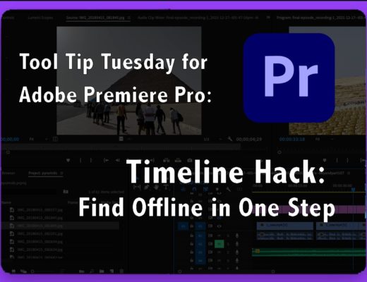 Tool Tip Tuesday for Adobe Premiere Pro: Timeline Hack: Find Offline in One Step 20