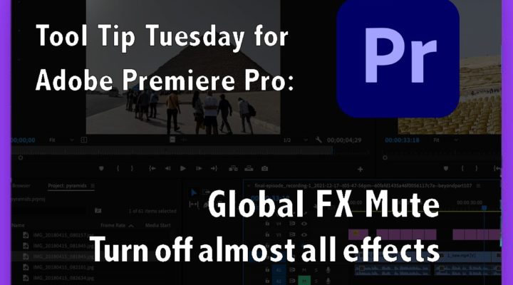 Tool Tip Tuesday for Adobe Premiere Pro: Global FX Mute: when you just need all effects OFF. 1