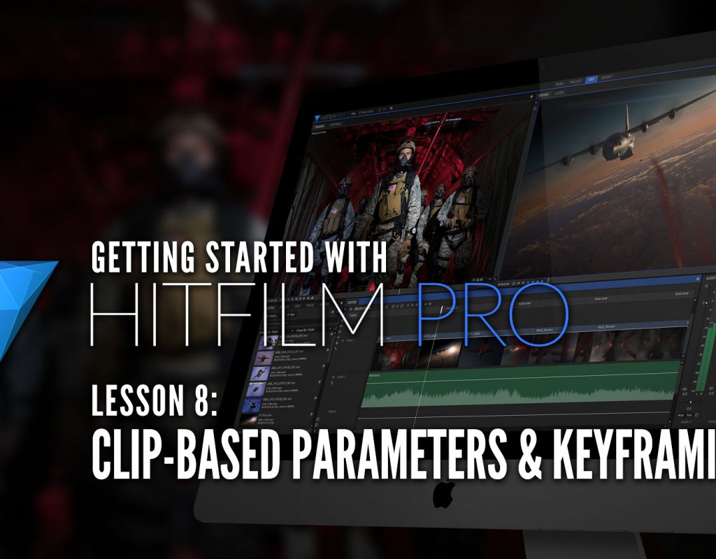 Getting Started with HitFilm Pro – Lesson 8 – Clip-Based Parameters and Keyframing