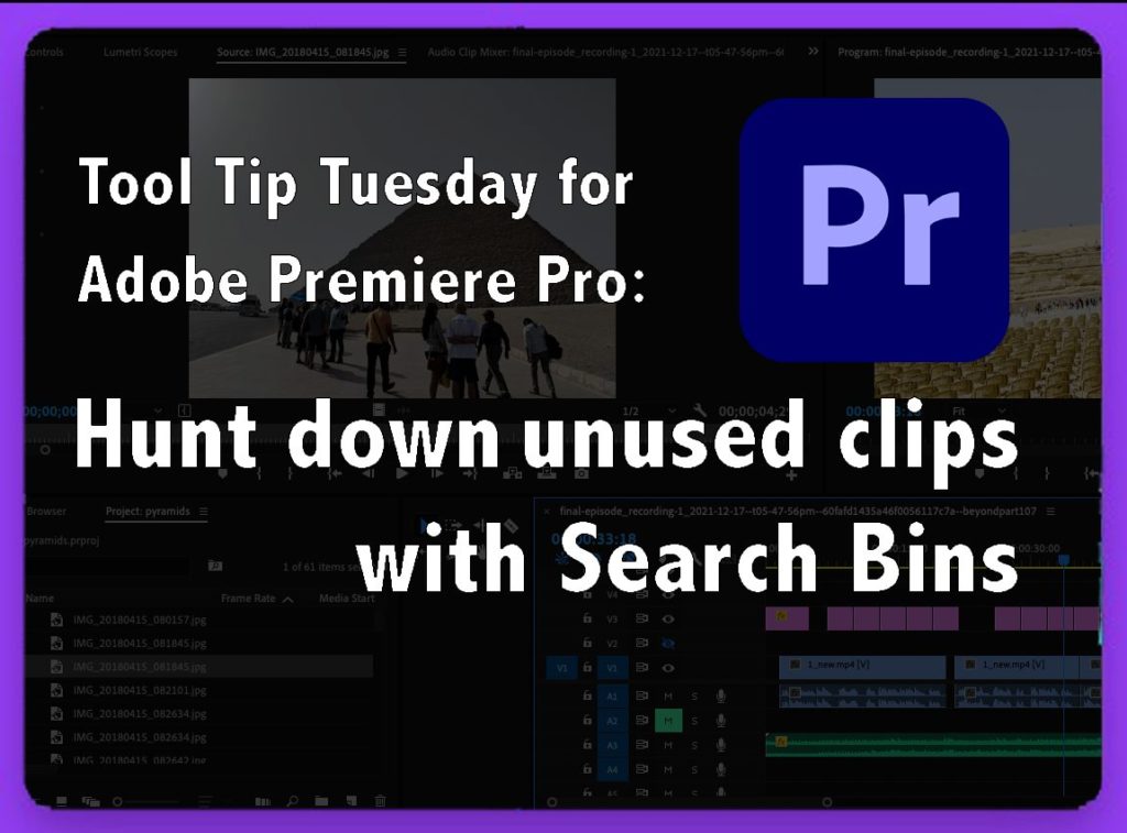 Tool Tip Tuesday for Adobe Premiere Pro: Hunt Down Unused Clips 9