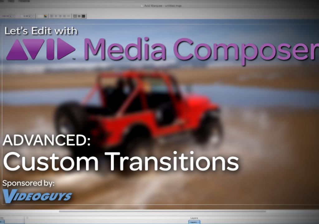 Let's Edit with Media Composer - ADVANCED - Custom Transitions 1