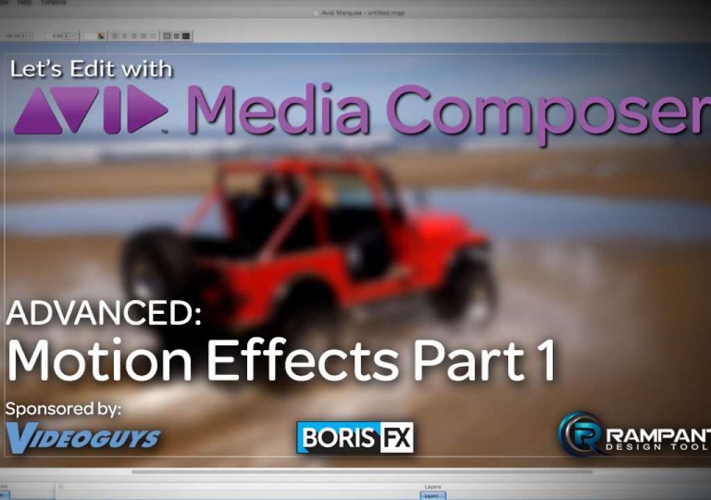 Let’s Edit with Media Composer – ADVANCED – Motion Effects Part 1 1