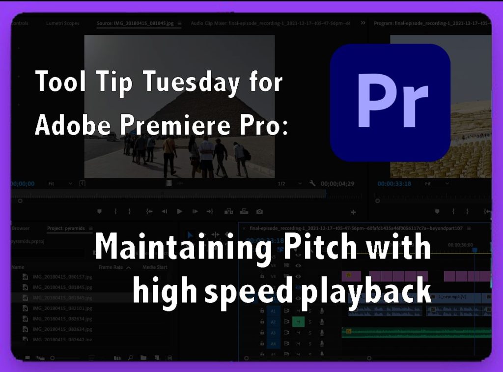 Tool Tip Tuesday for Adobe Premiere Pro: Maintaining Pitch with high speed playback 1