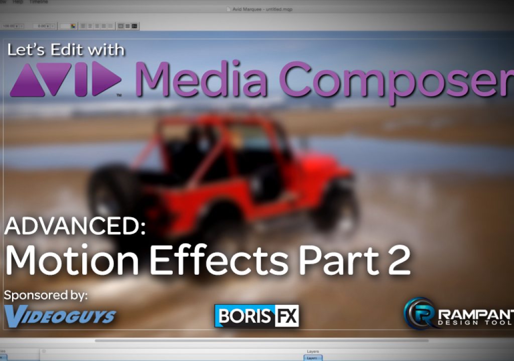 Let’s Edit with Media Composer – ADVANCED – Motion Effects Part 2 1