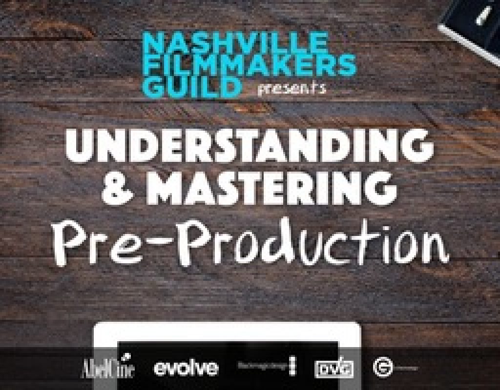 Nashville Filmmakers Guild Understanding and Mastering Pre-Production Workshop Saturday May 6 3