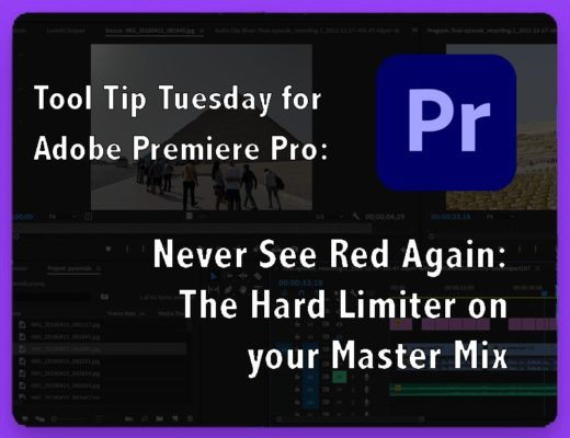 Tool Tip Tuesday for Adobe Premiere: Never See Red Again: The Hard Limiter on Your Master Output 29