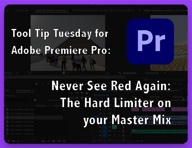 Tool Tip Tuesday for Adobe Premiere: Never See Red Again: The Hard Limiter on Your Master Output 15