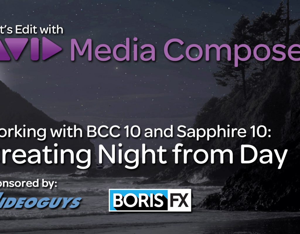 Let's Edit with Media Composer - Creating Night from Day with BCC and Sapphire 10 1
