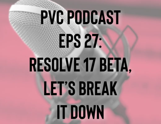 PVC Podcast Eps 27: Resolve 17 Beta, Lets Break It Down 3