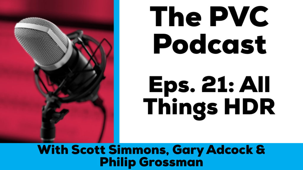 Eps 21 of the PVC podcast this week the guys are talking all about HDR