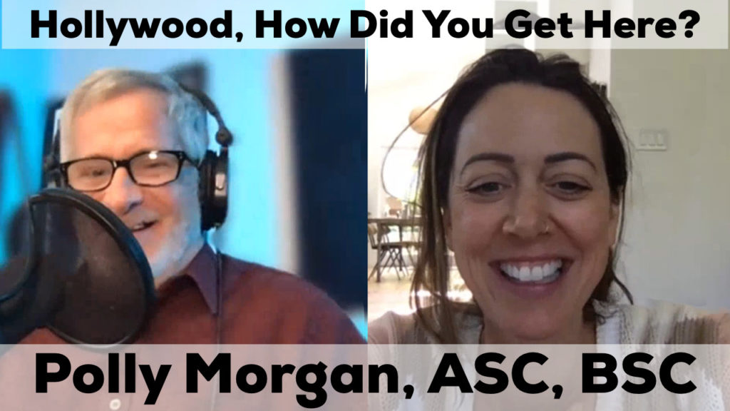 hollywood how did you get here with Polly Morgan ASC BSC