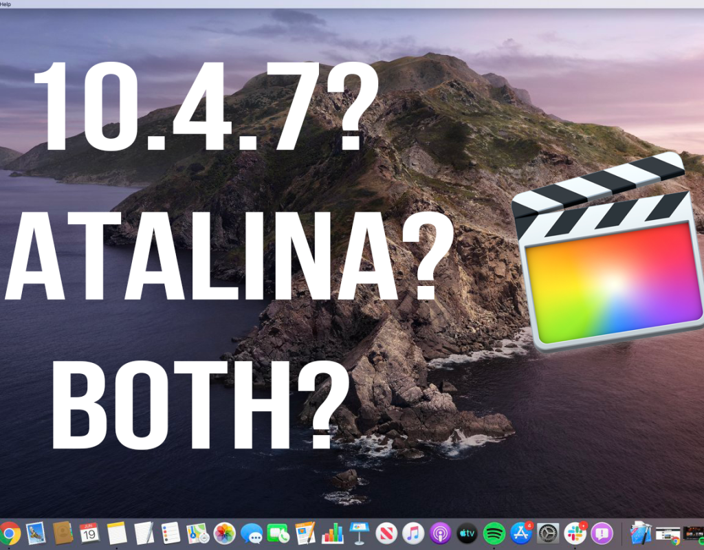 Should You Upgraded to Catalina and Final Cut Pro 10.4.7? 1