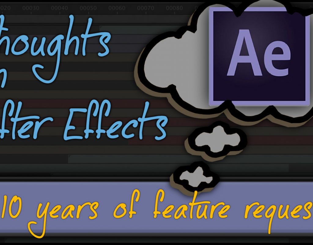 After Effects: revisiting feature requests from 2008 3