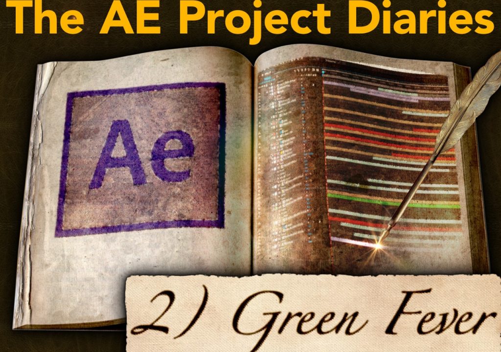 AE Project Diary: 2) Green Fever 1