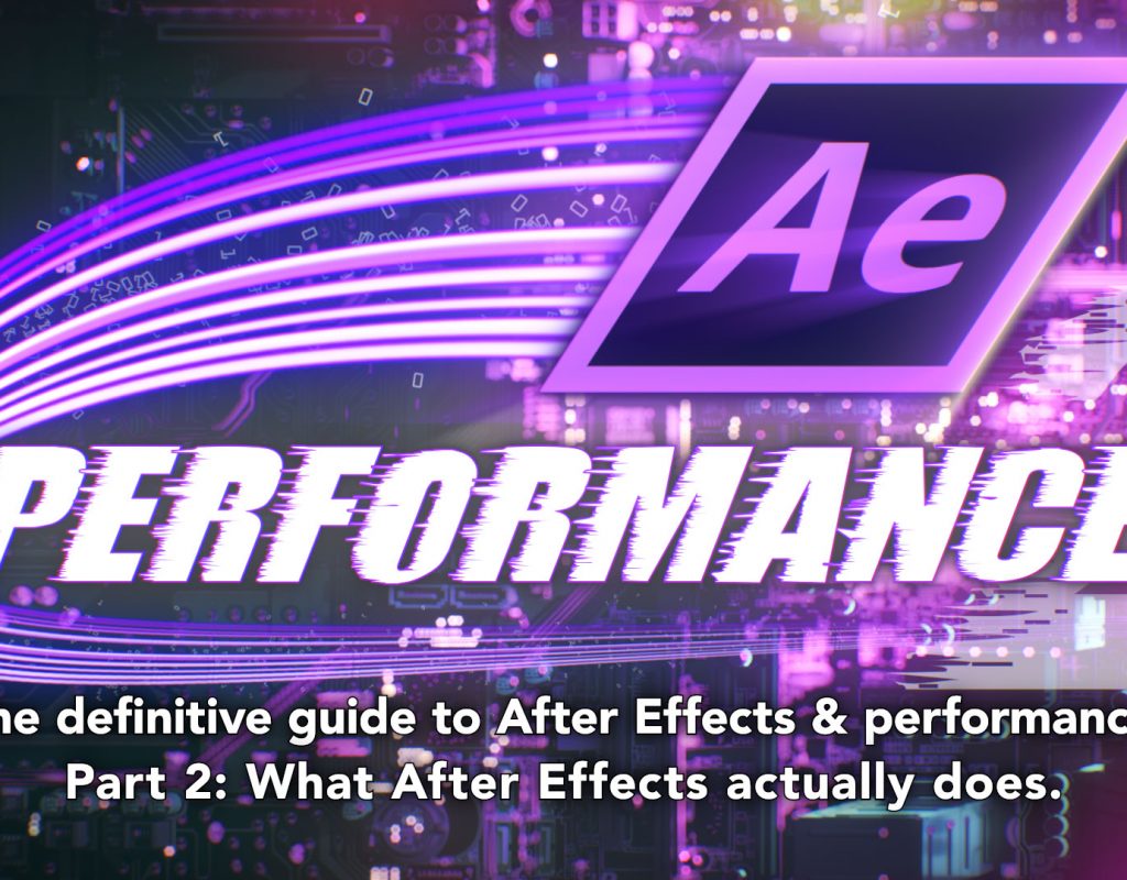 After Effects & Performance. Part 2: What After Effects actually does 5