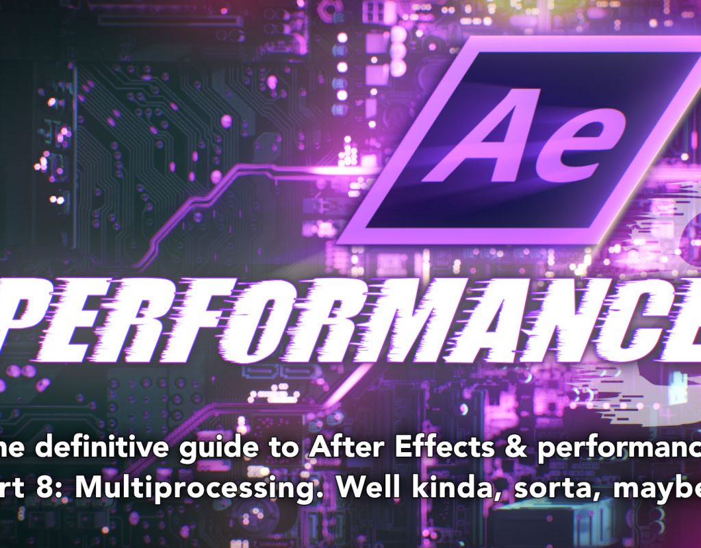 After Effects & Performance. Part 8: Multiprocessing (kinda sorta) 3