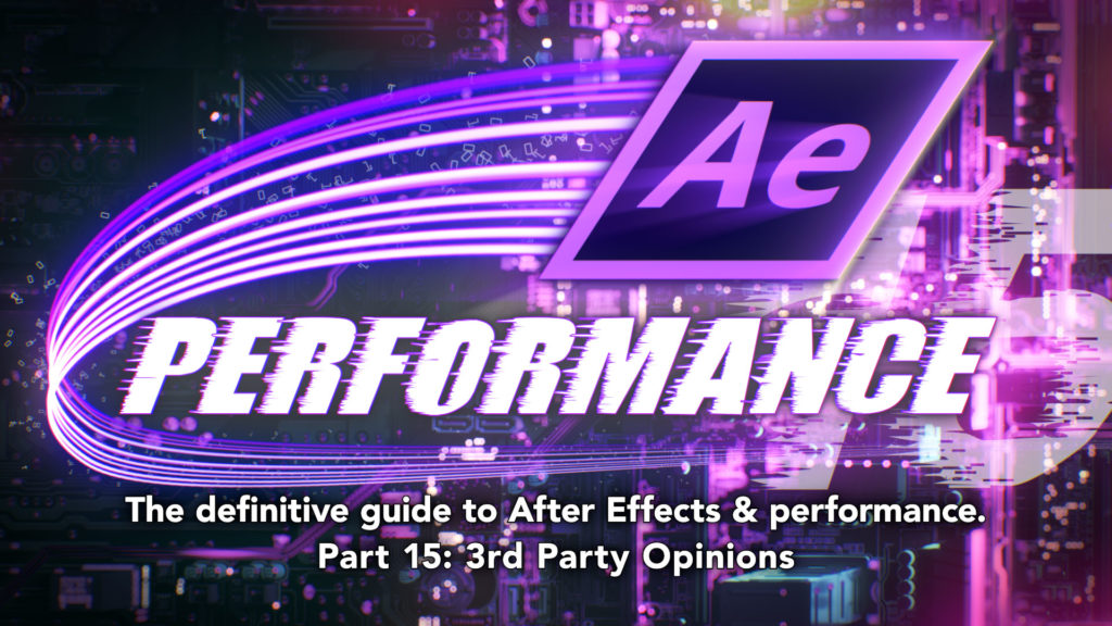 After Effects & Performance. Part 15: 3rd Party Opinions 3