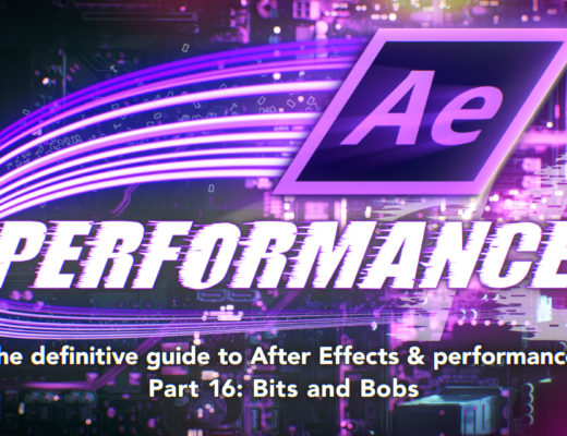 After Effects & Performance. Part 16: A few bits and bobs 37