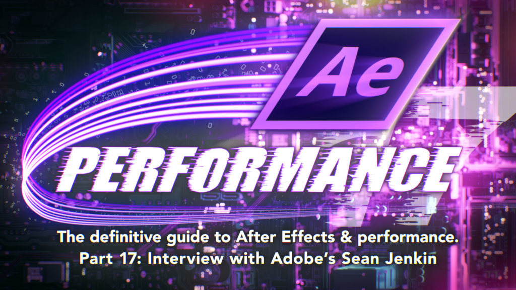 After Effects & Performance. Part 17: Interview with Sean Jenkin from Adobe 1