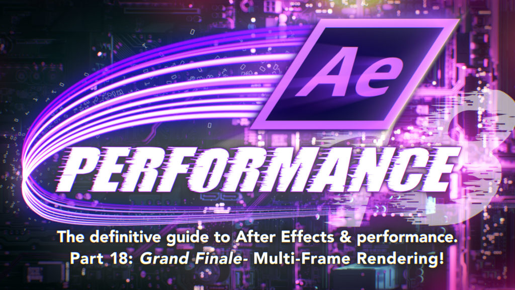 After Effects & Performance. Part 18: Multi-Frame Rendering is here 3