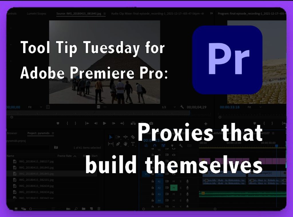 Tool Tip Tuesday for Adobe Premiere Pro: Proxies That Build Themselves 1