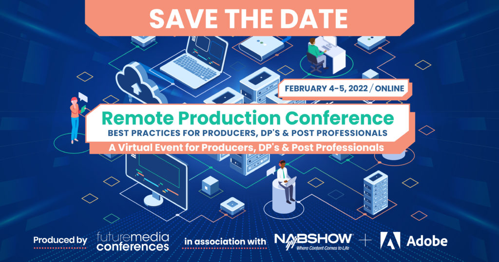 Remote Production Conference runs February 4 - 5, 2022 3