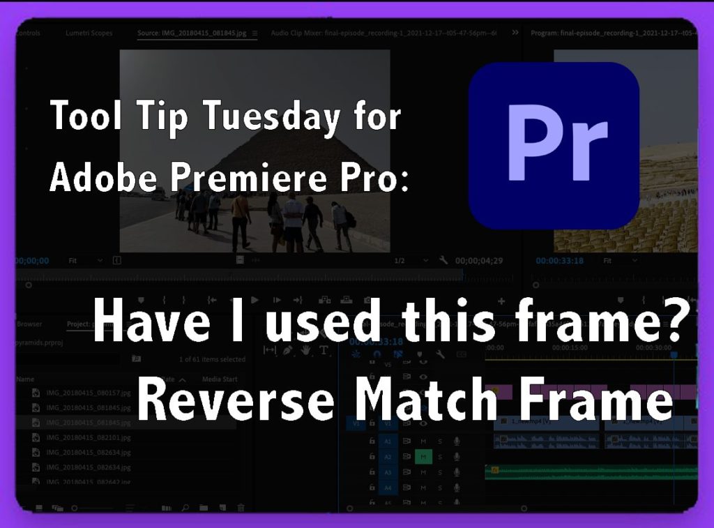 Tool Tip Tuesday for Adobe Premiere Pro: Have I used this frame? (Reverse Match Frame) 11