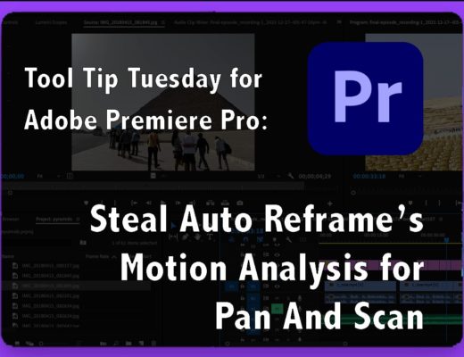 Tool Tip Tuesday for Adobe Premiere Pro: Steal Auto Reframe's Motion Analysis for Pan and Scan 13